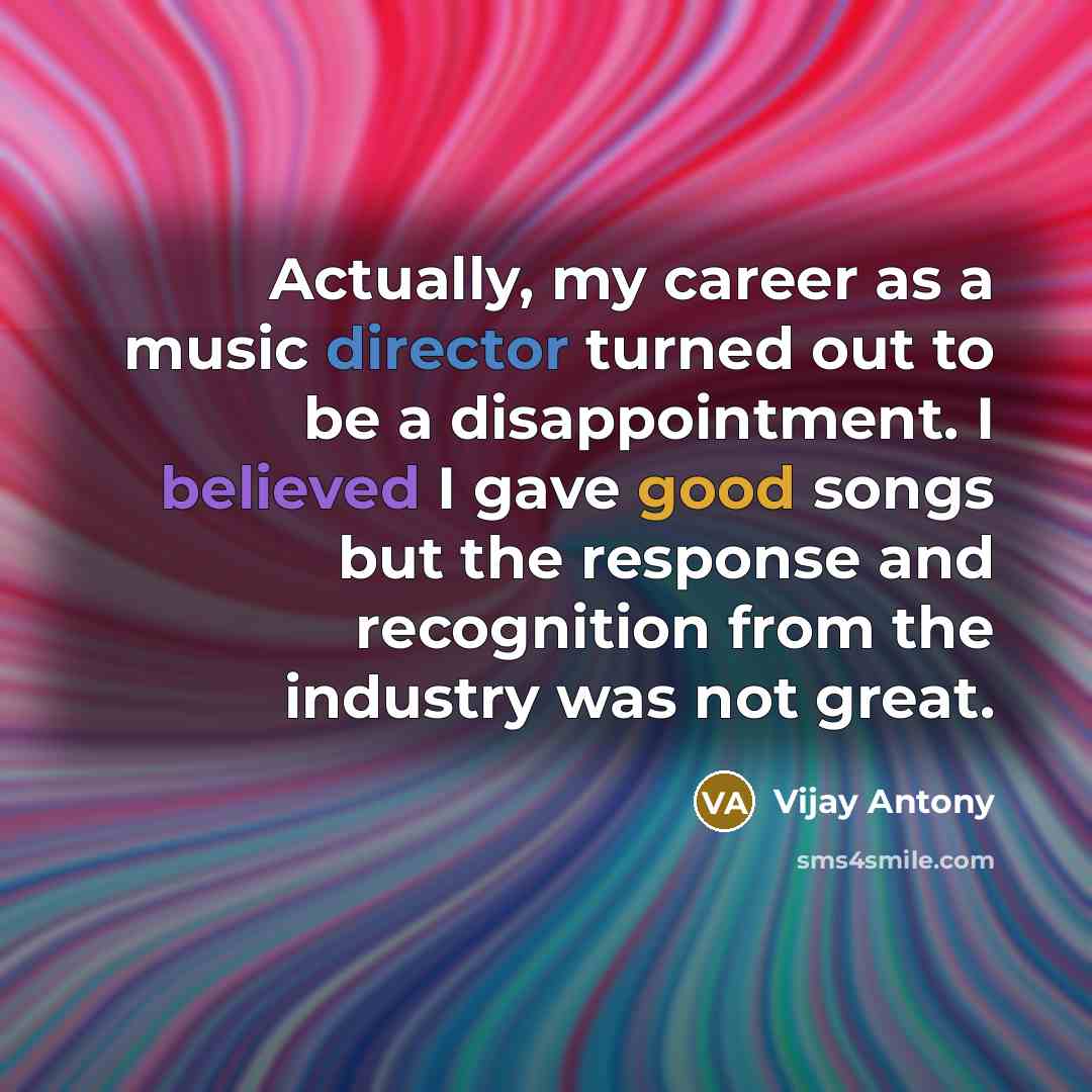 “Actually, my career as a music director turned out to…” quote by Vijay Antony