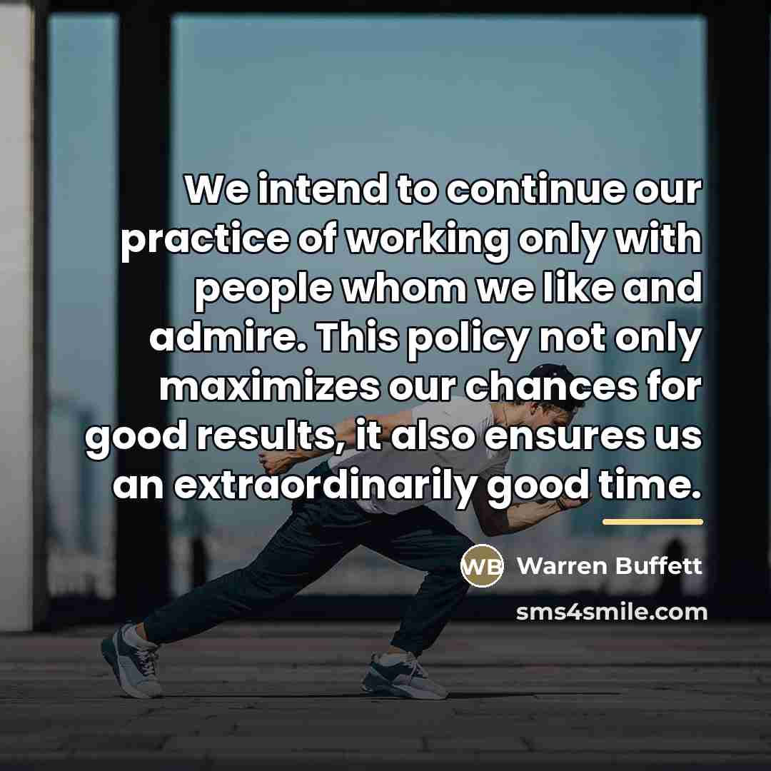 “We intend to continue our practice of working only with…” quote by Warren Buffett