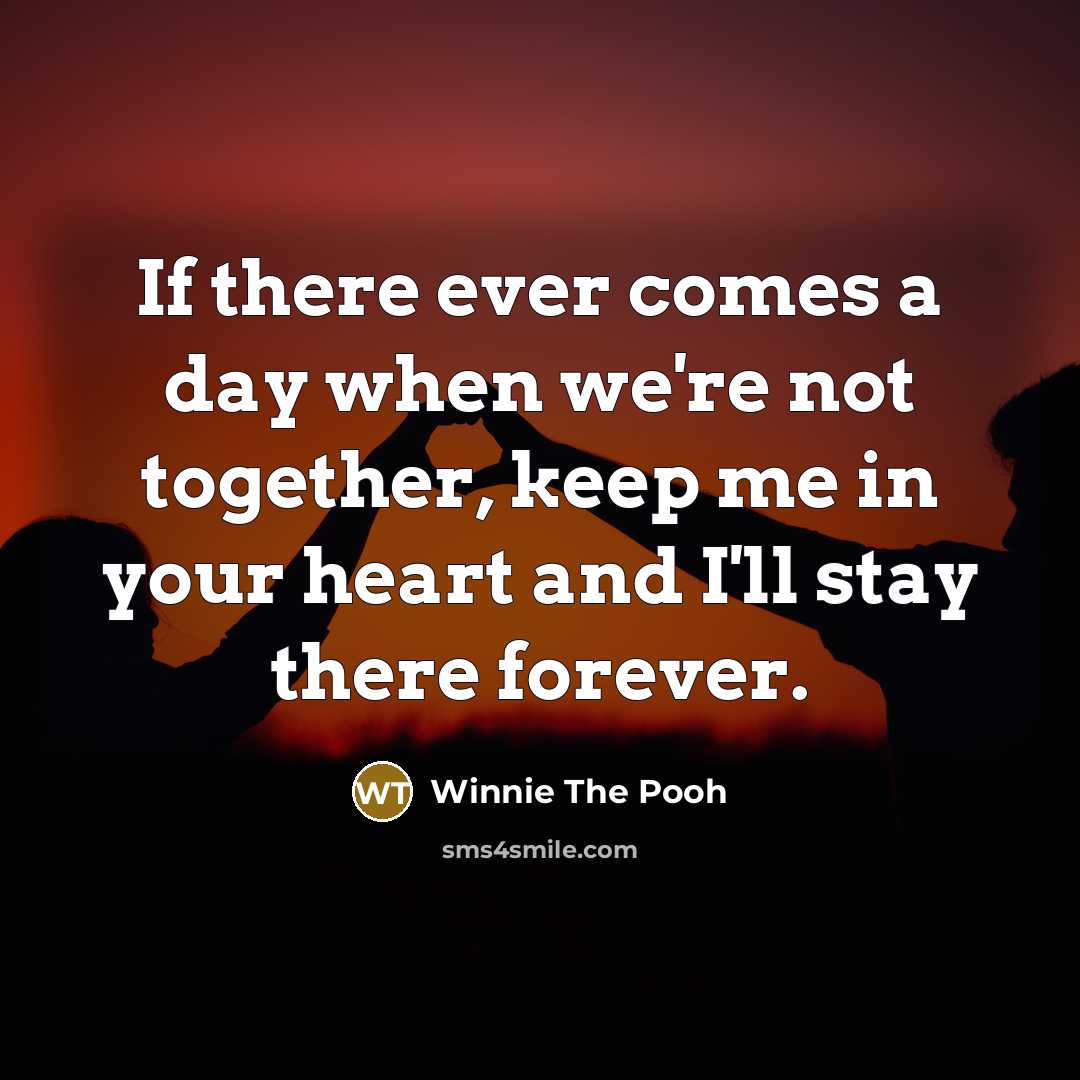 “If there ever comes a day when we're not together,…” quote by Winnie The Pooh