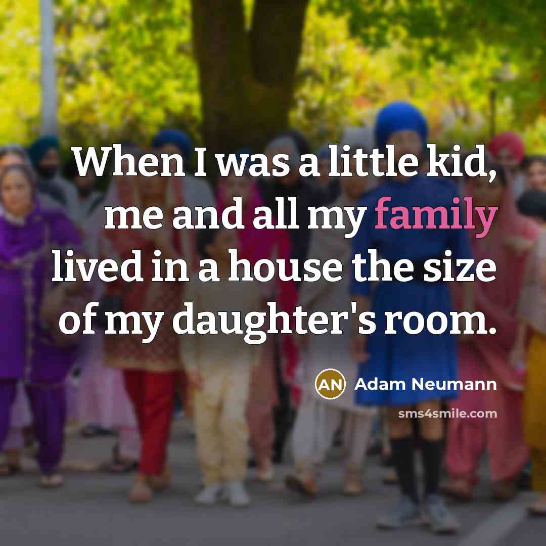 “When I was a little kid, me and all my…” quote by Adam Neumann