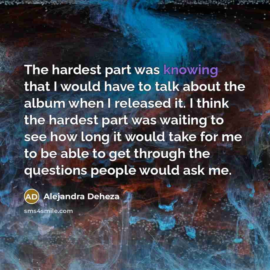 “The hardest part was knowing that I would have to…” quote by Alejandra Deheza