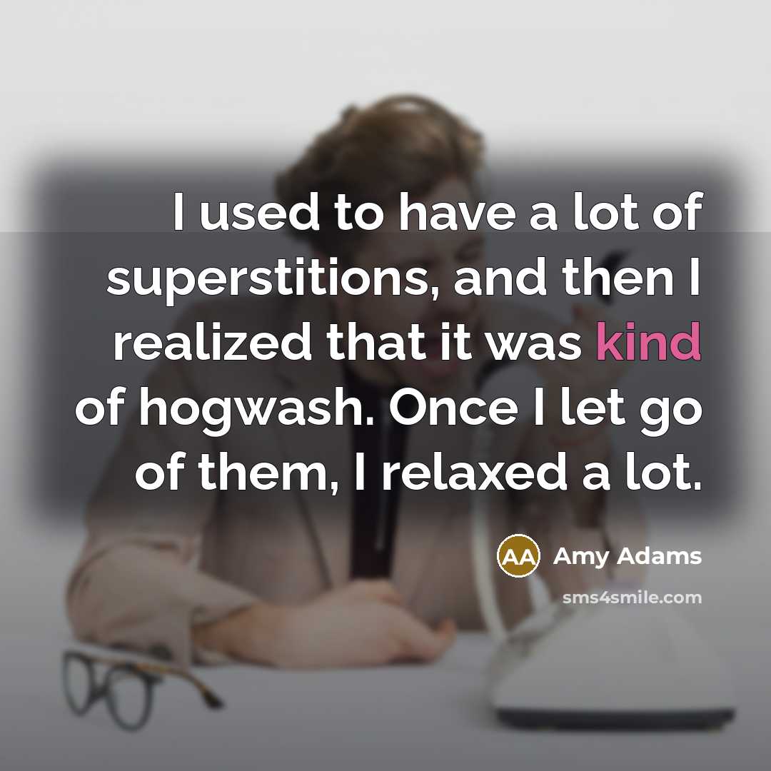“I used to have a lot of superstitions, and then…” quote by Amy Adams