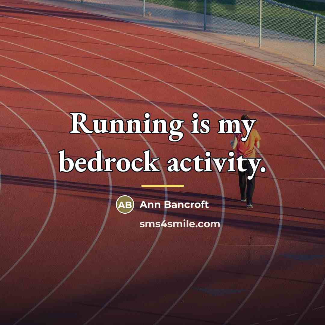 “Running is my bedrock activity.…” quote by Ann Bancroft