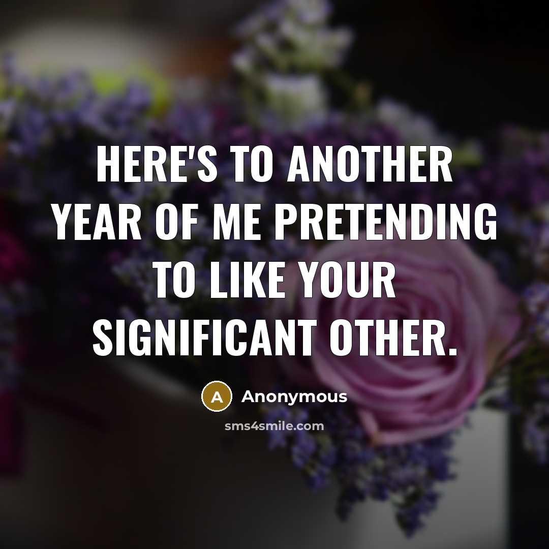 “Here's to another year of me pretending to like your…” quote by Anonymous