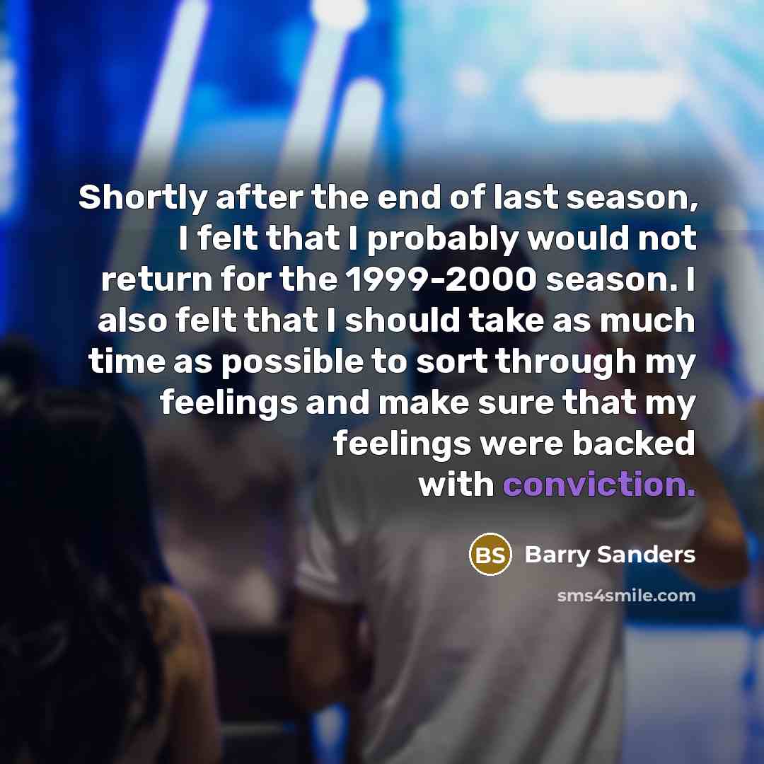“Shortly after the end of last season, I felt that…” quote by Barry Sanders