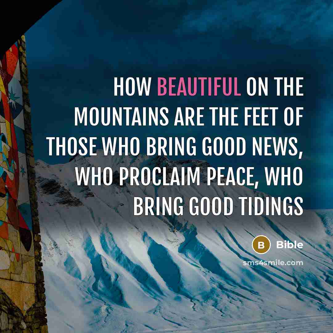 “How beautiful on the mountains are the feet of those…” quote by Bible