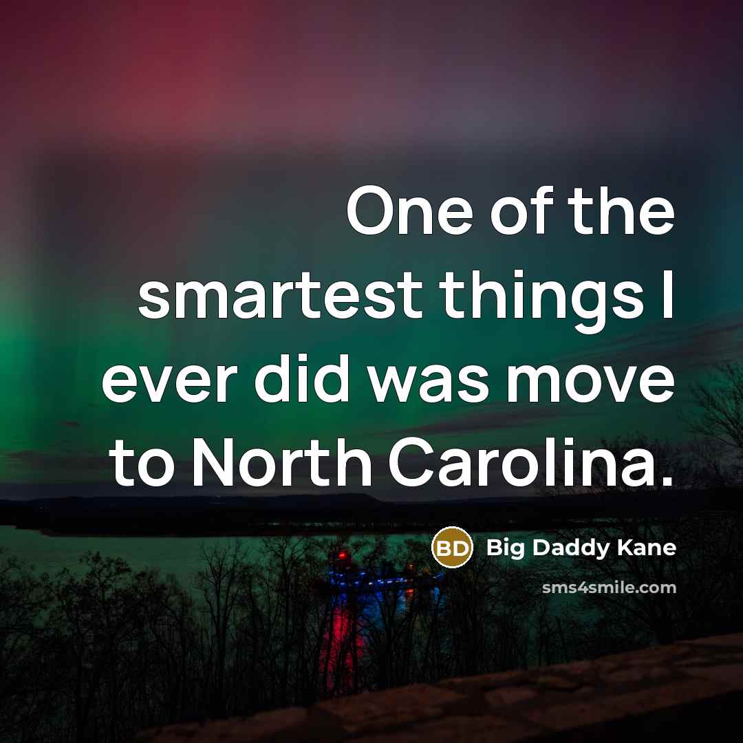 “One of the smartest things I ever did was move…” quote by Big Daddy Kane