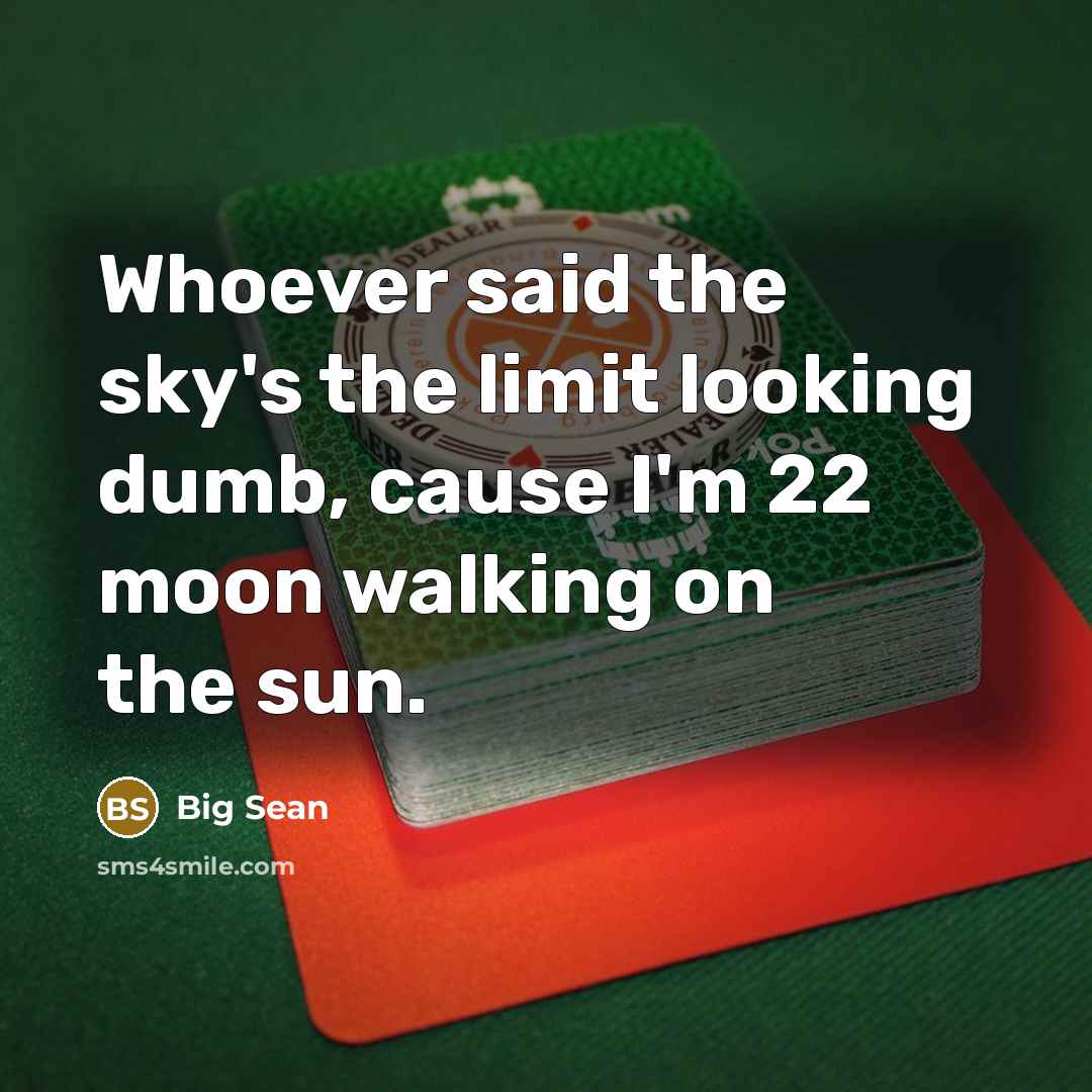 “Whoever said the sky's the limit looking dumb, cause I'm…” quote by Big Sean