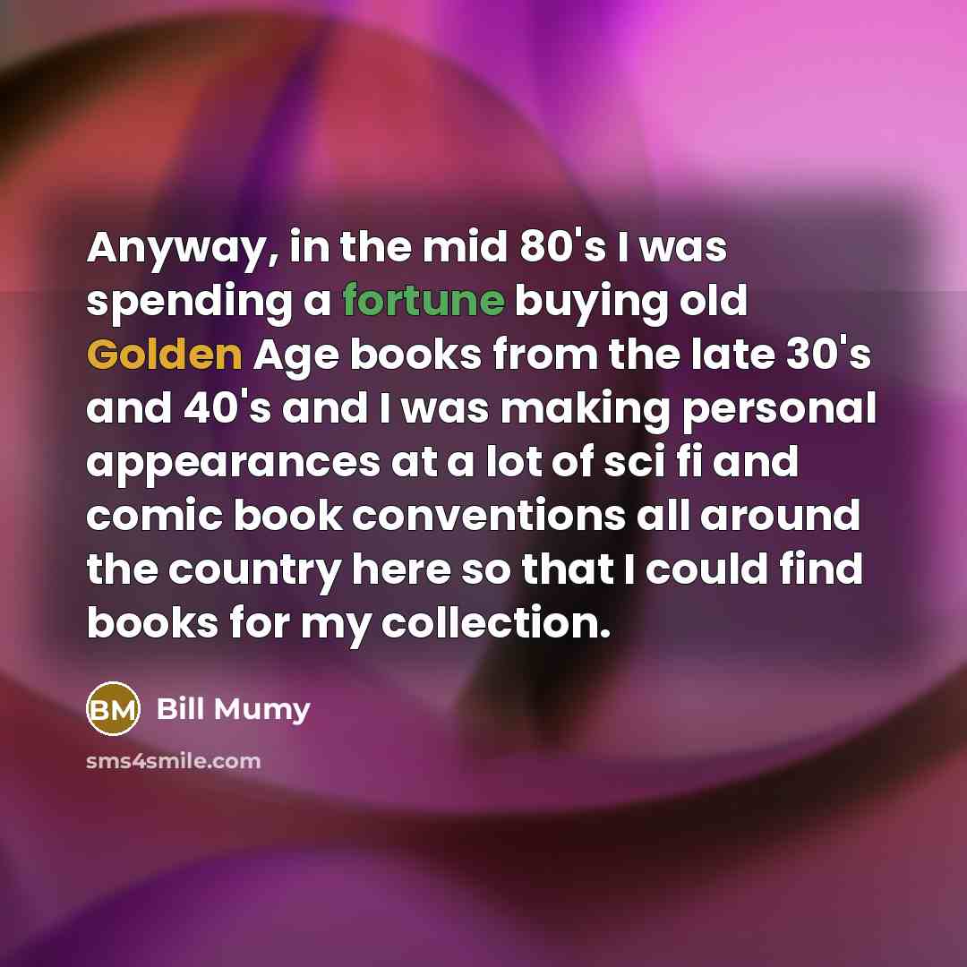 “Anyway, in the mid 80's I was spending a fortune…” quote by Bill Mumy