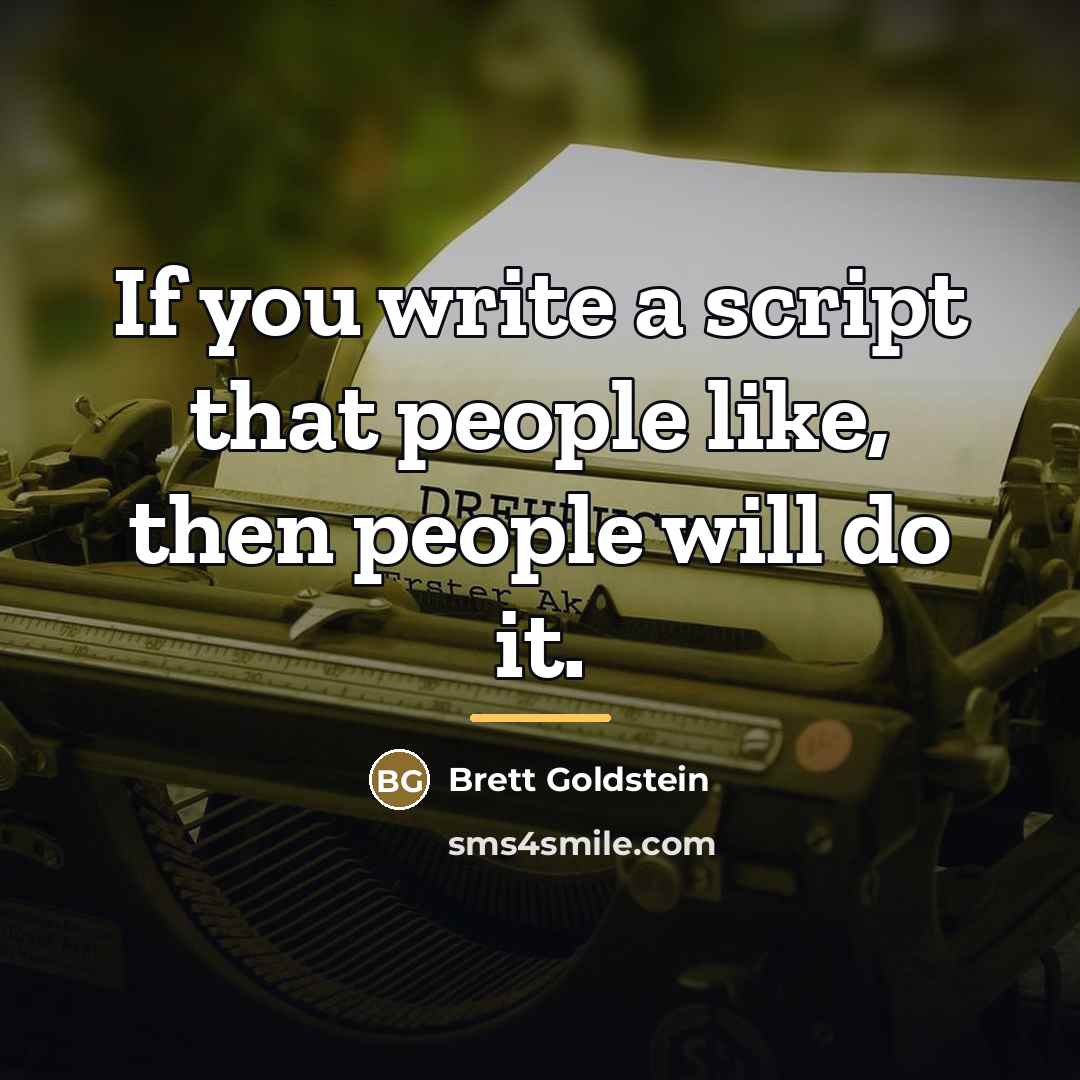 “If you write a script that people like, then people…” quote by Brett Goldstein