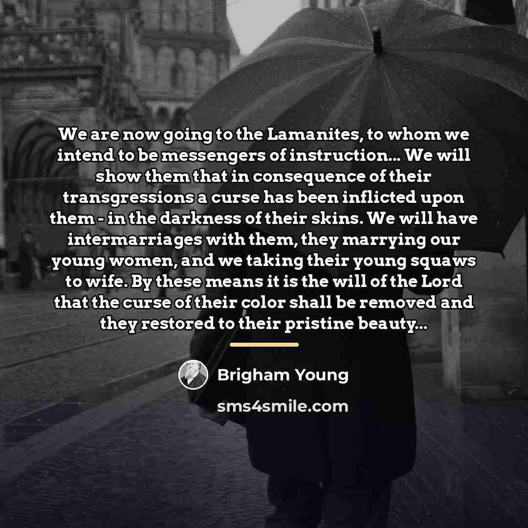 “We are now going to the Lamanites, to whom we…” quote by Brigham Young