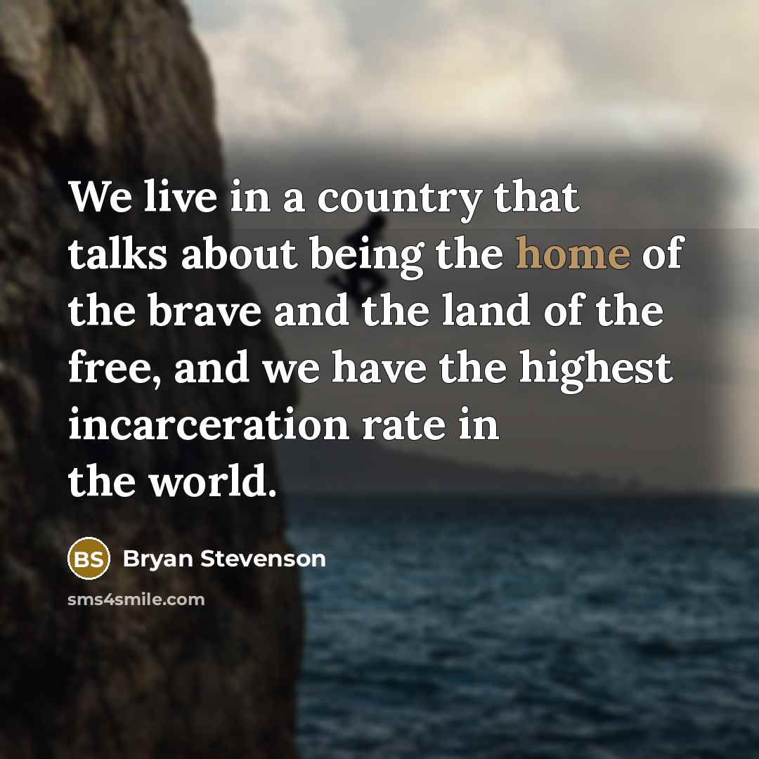 “We live in a country that talks about being the…” quote by Bryan Stevenson