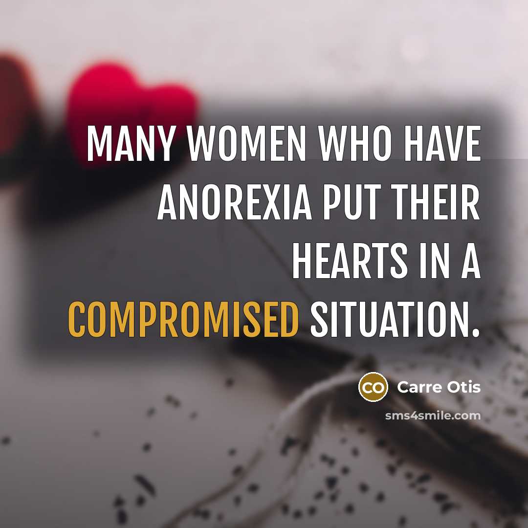 “Many women who have anorexia put their hearts in a…” quote by Carre Otis