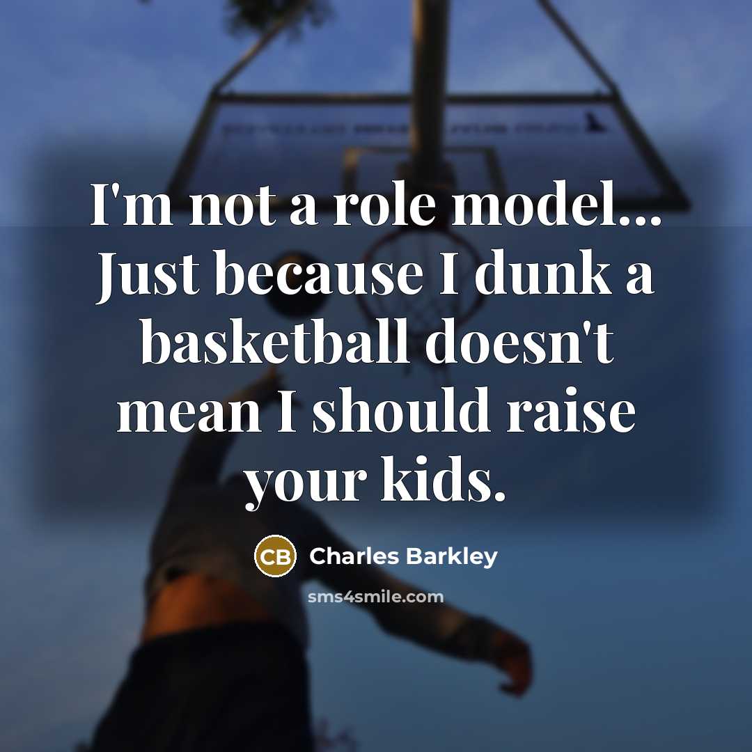“I'm not a role model... Just because I dunk a…” quote by Charles Barkley