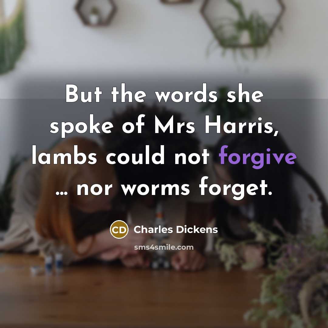 “But the words she spoke of Mrs Harris, lambs could…” quote by Charles Dickens