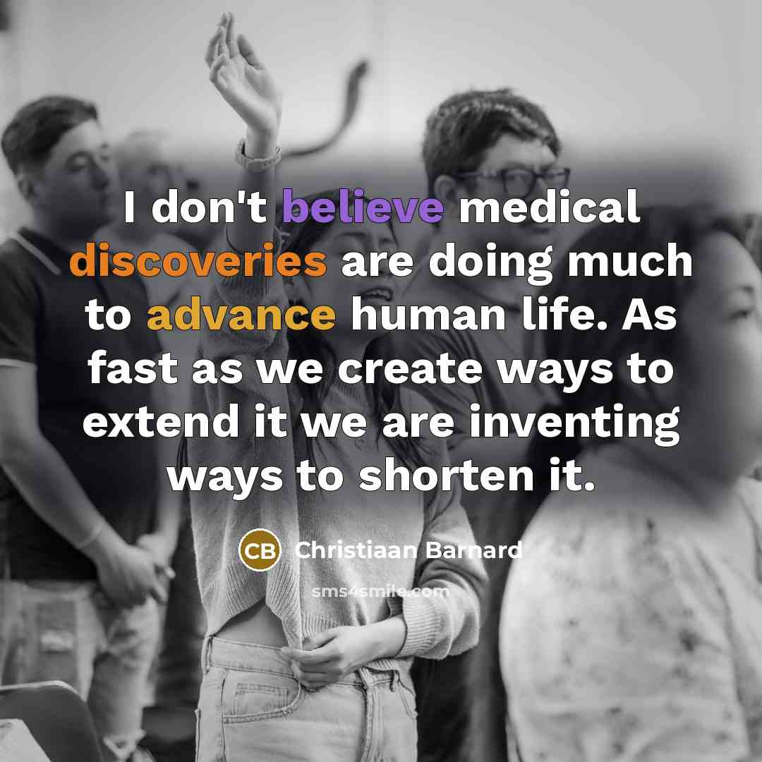 “I don't believe medical discoveries are doing much to advance…” quote by Christiaan Barnard