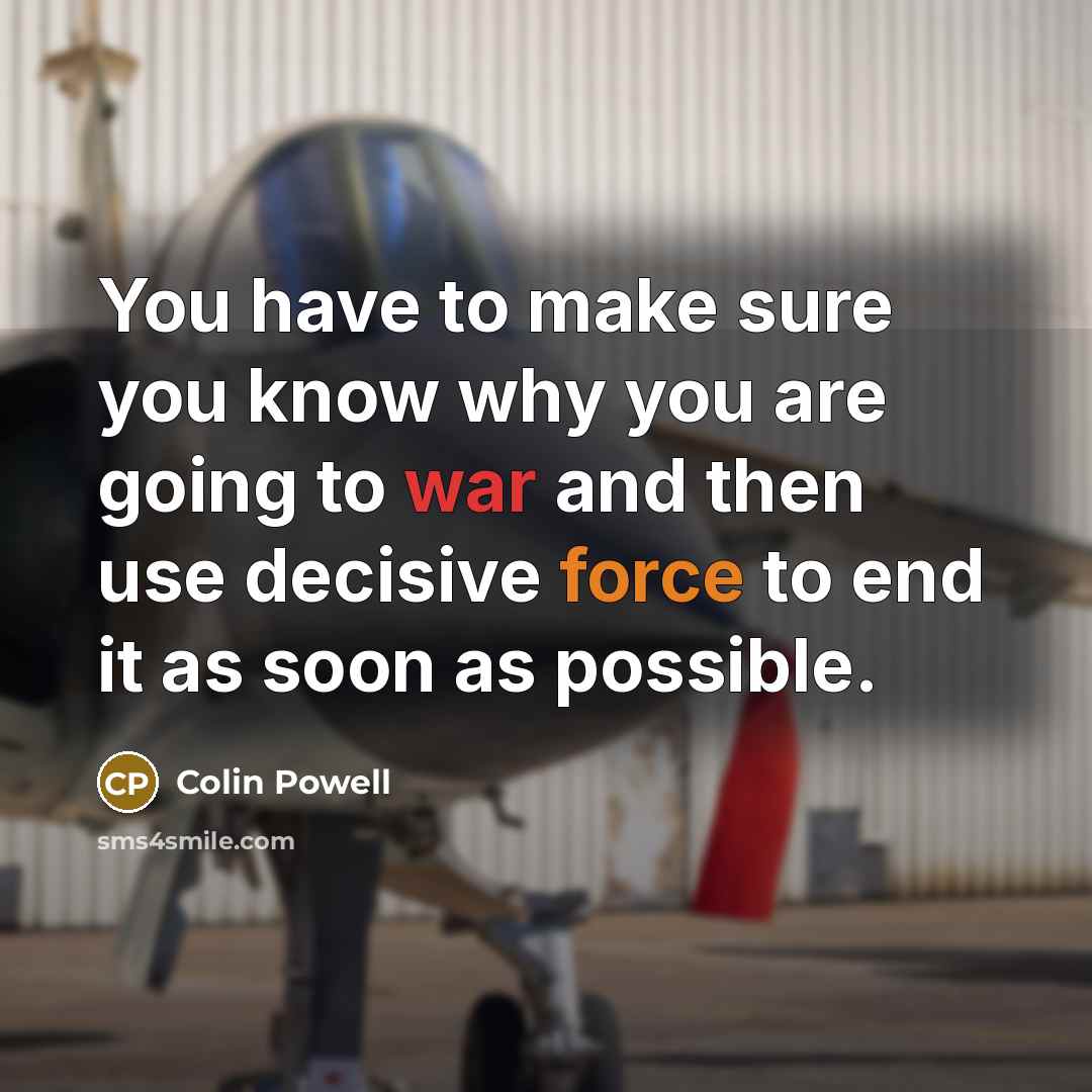 “You have to make sure you know why you are…” quote by Colin Powell