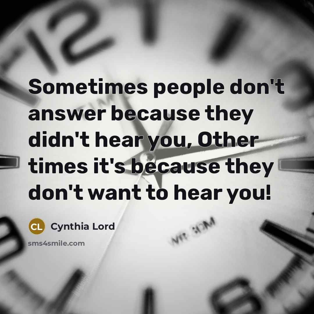 “Sometimes people don't answer because they didn't hear you, Other…” quote by Cynthia Lord