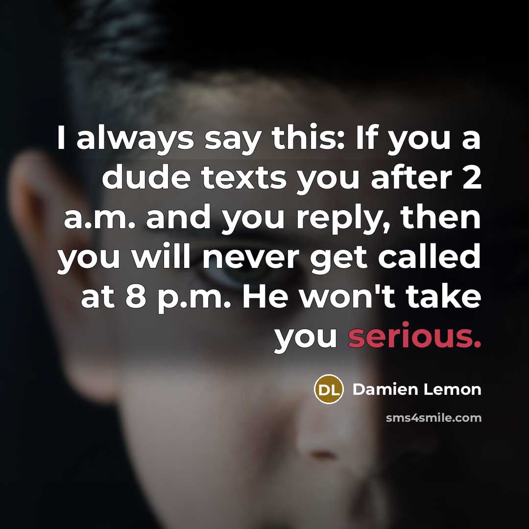 “I always say this: If you a dude texts you…” quote by Damien Lemon