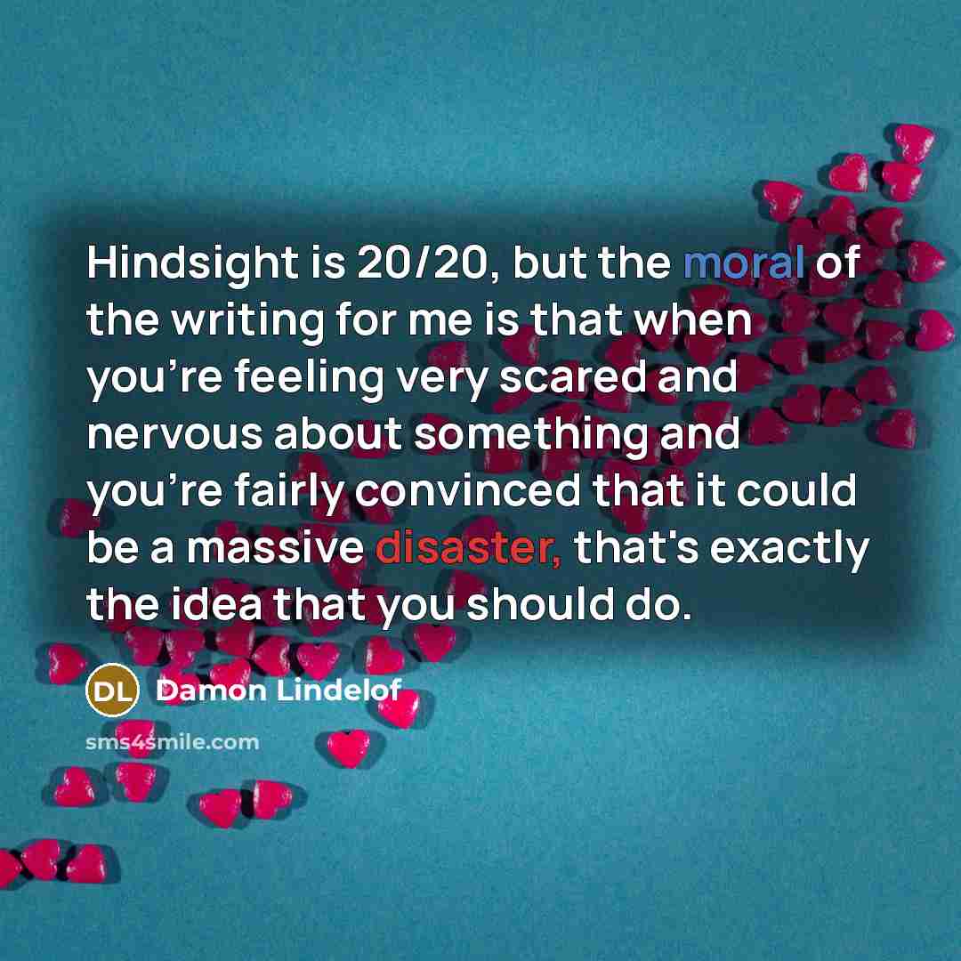 “Hindsight is 20/20, but the moral of the writing for…” quote by Damon Lindelof