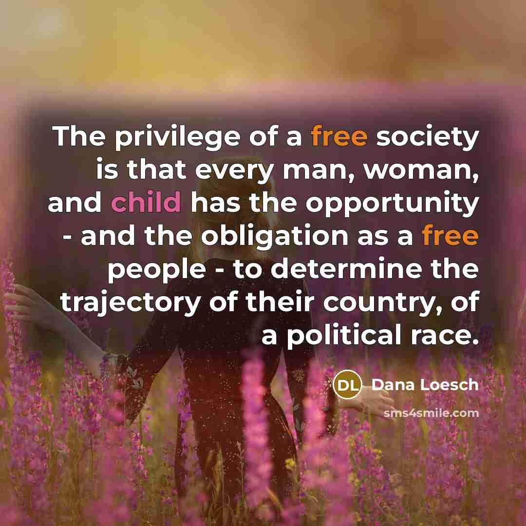 “The privilege of a free society is that every man,…” quote by Dana Loesch