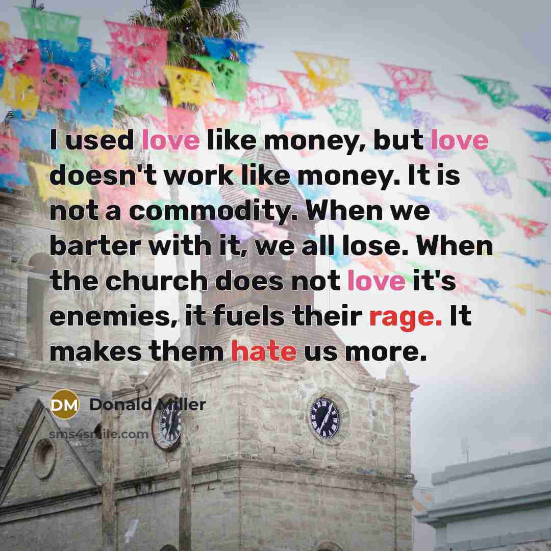 “I used love like money, but love doesn't work like…” quote by Donald Miller