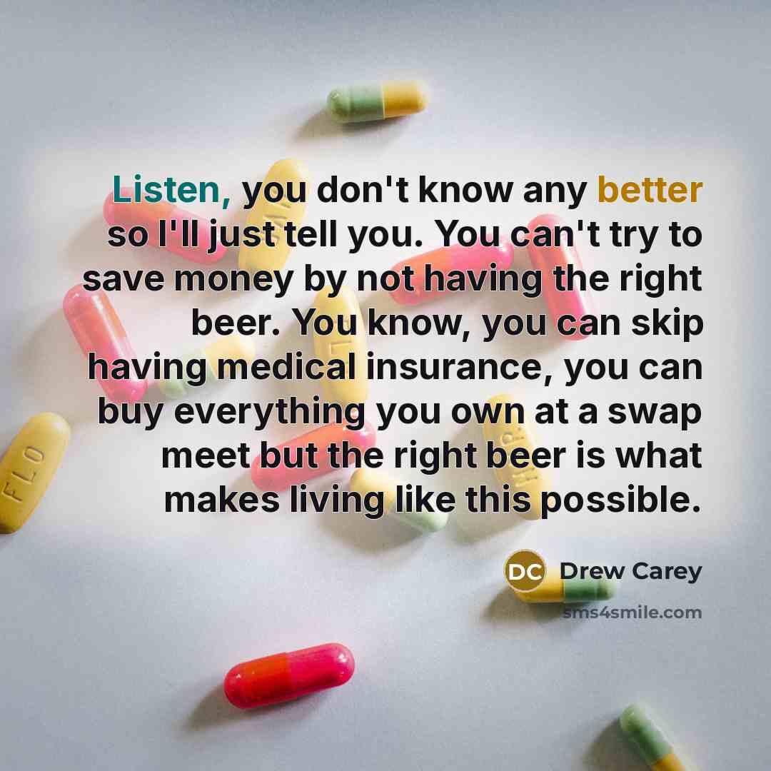 “Listen, you don't know any better so I'll just tell…” quote by Drew Carey