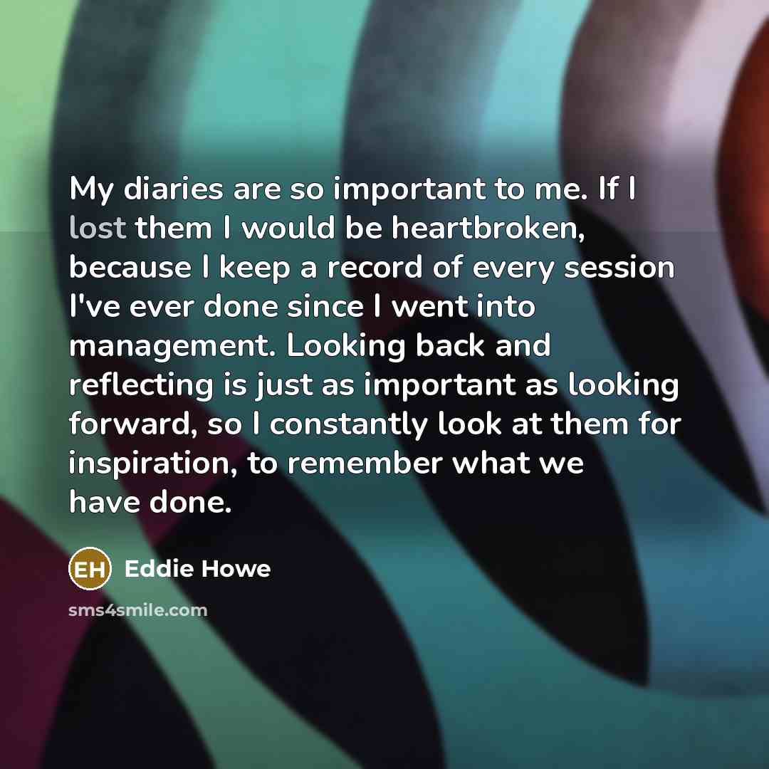 “My diaries are so important to me. If I lost…” quote by Eddie Howe