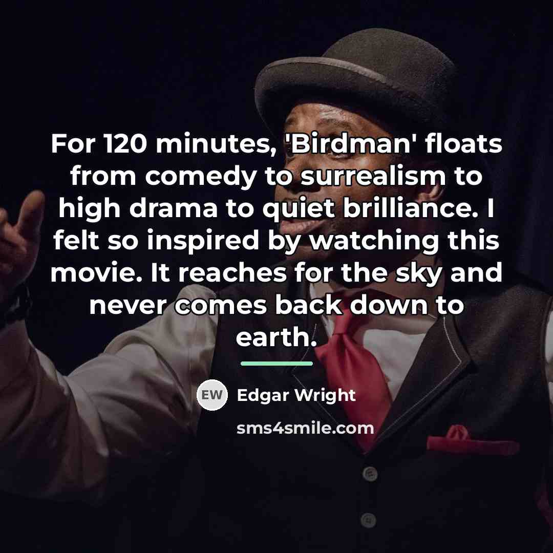 “For 120 minutes, 'Birdman' floats from comedy to surrealism to…” quote by Edgar Wright