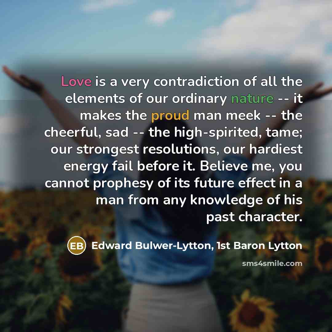 “Love is a very contradiction of all the elements of…” quote by Edward Bulwer-Lytton, 1st Baron Lytton