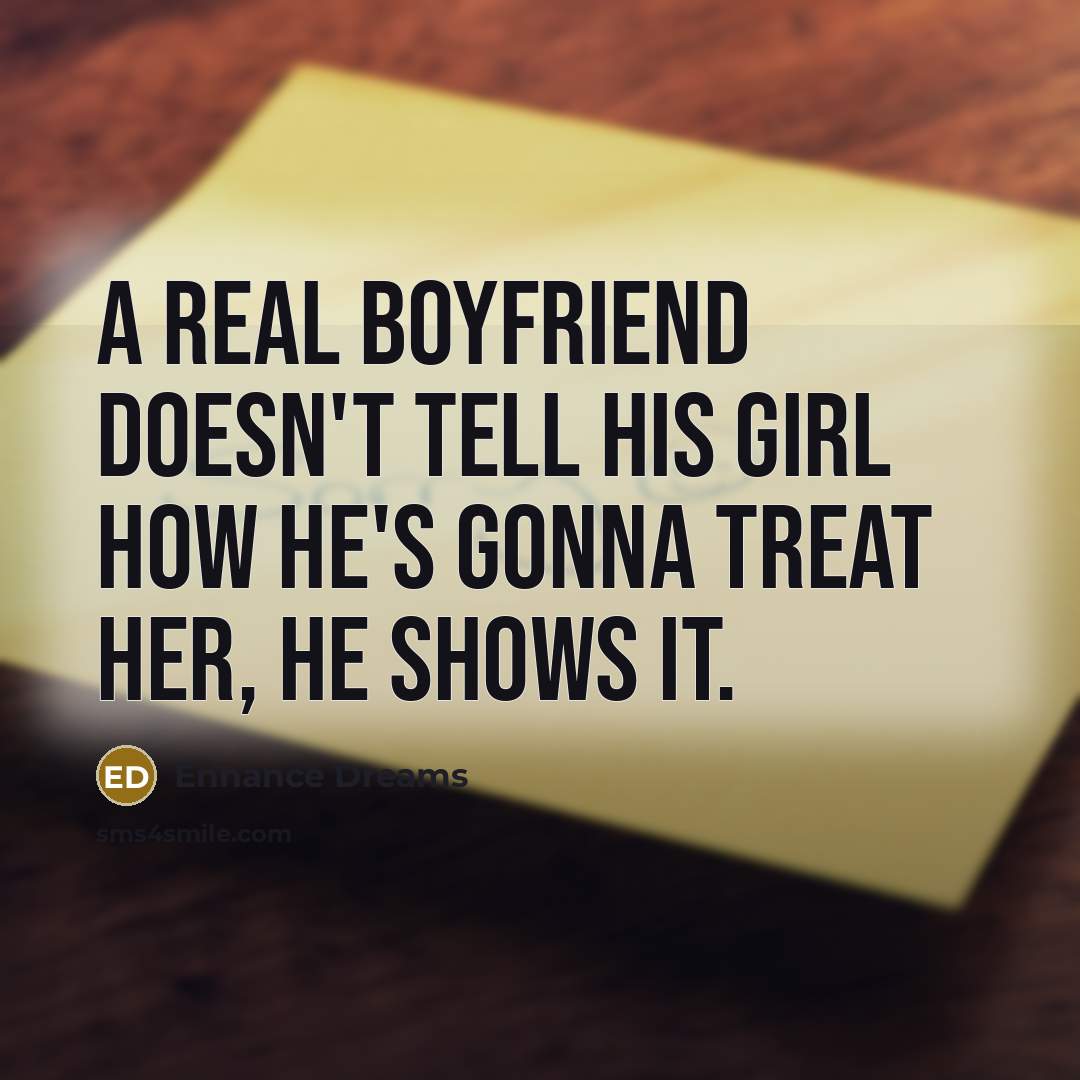 “A Real Boyfriend doesn't tell his girl how he's gonna…” quote by Enhance Dreams