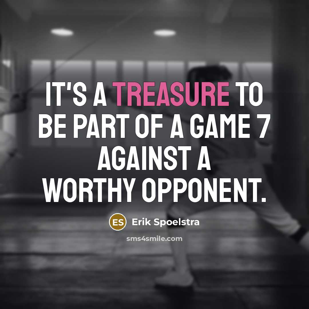 “It's a treasure to be part of a Game 7…” quote by Erik Spoelstra