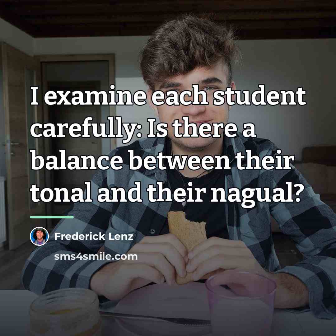 “I examine each student carefully: Is there a balance between…” quote by Frederick Lenz