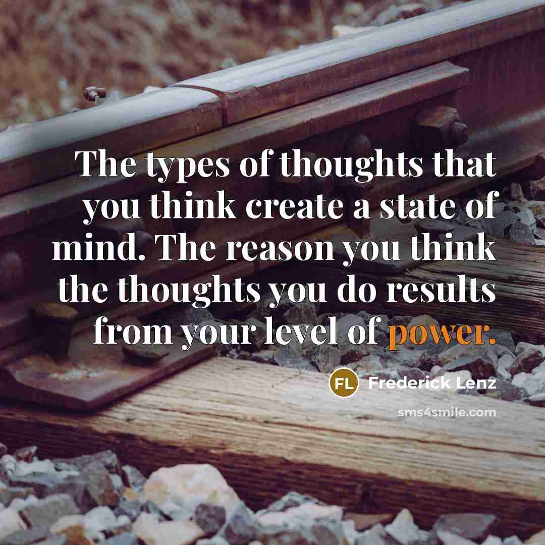 “The types of thoughts that you think create a state…” quote by Frederick Lenz