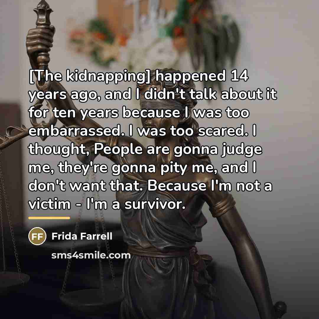 “[The kidnapping] happened 14 years ago, and I didn't talk…” quote by Frida Farrell