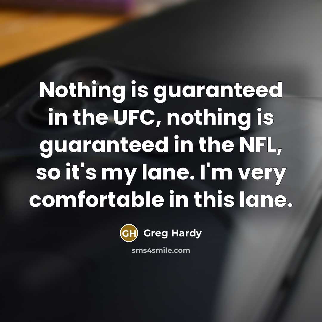 “Nothing is guaranteed in the UFC, nothing is guaranteed in…” quote by Greg Hardy
