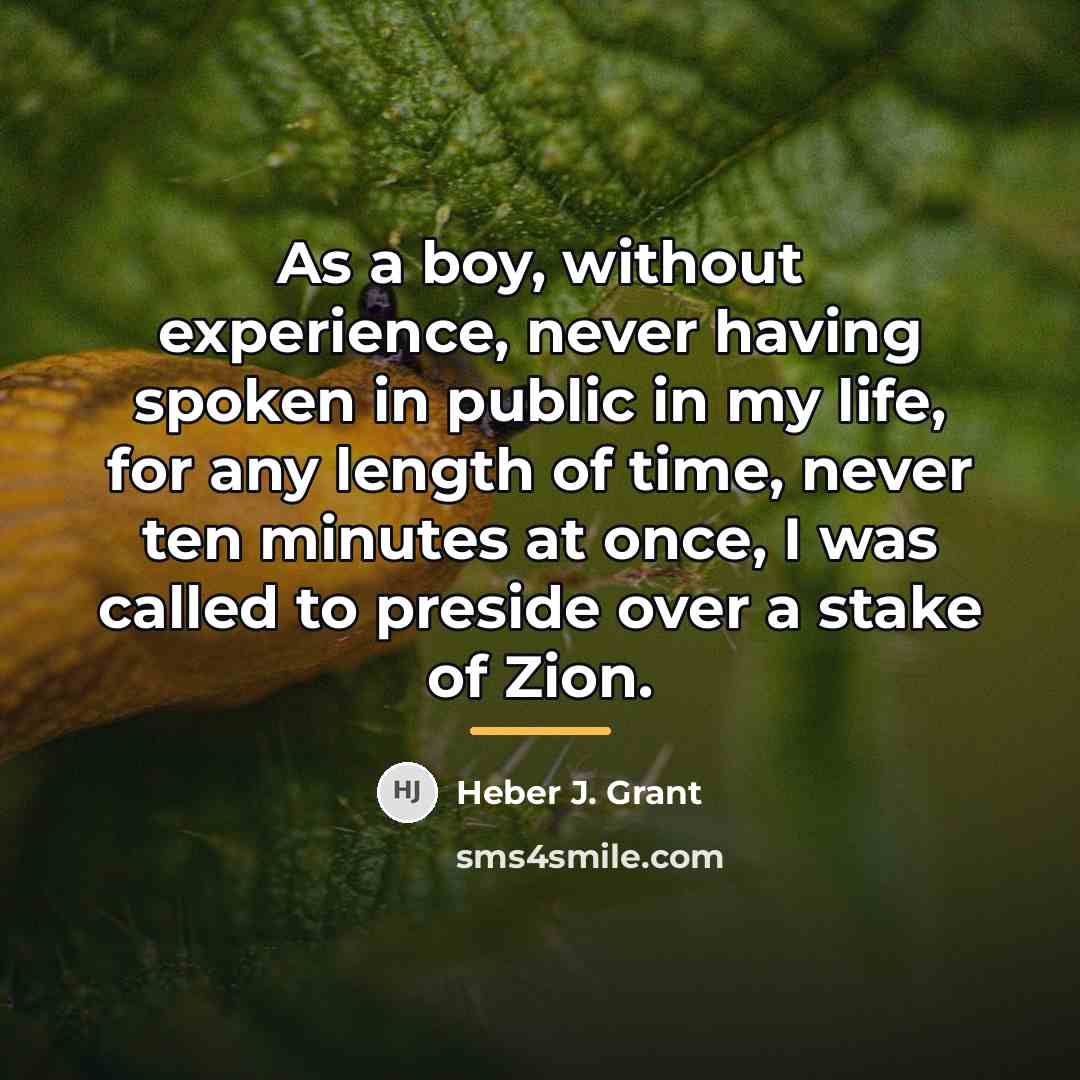 “As a boy, without experience, never having spoken in public…” quote by Heber J. Grant
