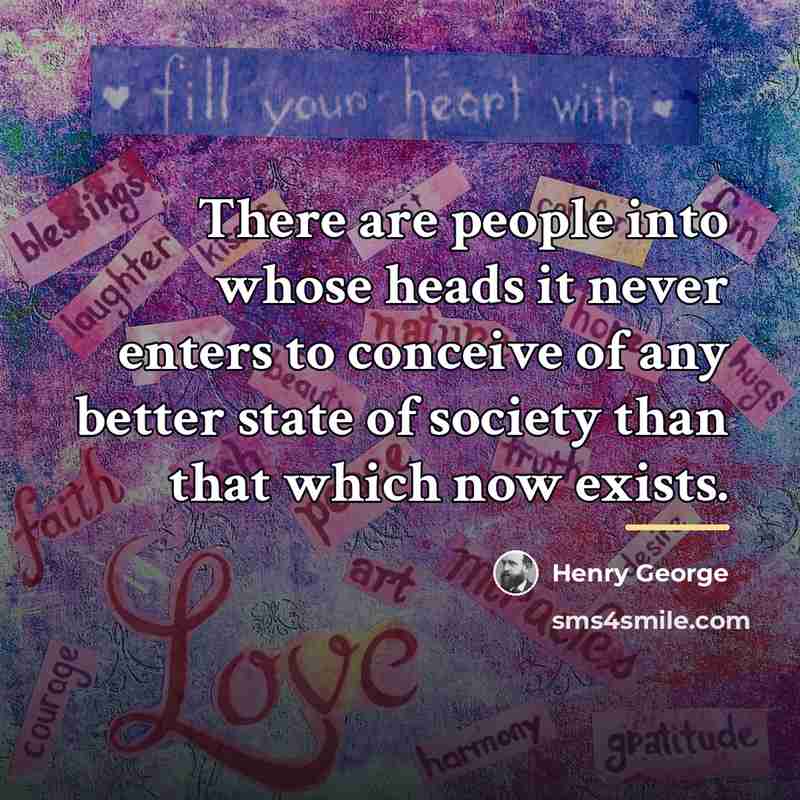 “There are people into whose heads it never enters to…” quote by Henry George