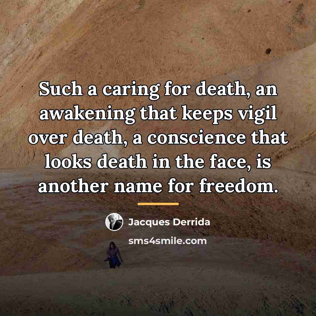“Such a caring for death, an awakening that keeps vigil…” quote by Jacques Derrida