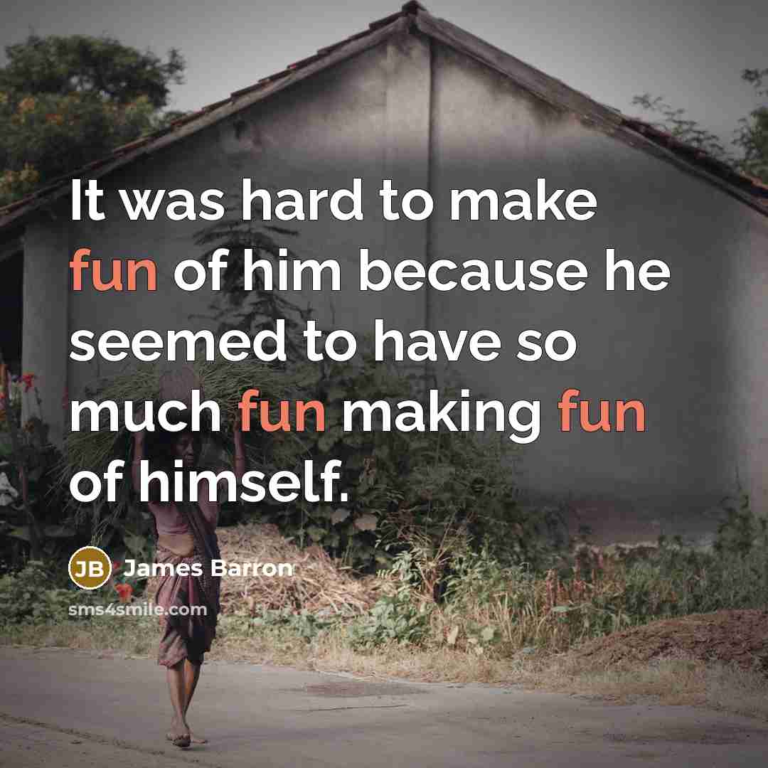 “It was hard to make fun of him because he…” quote by James Barron