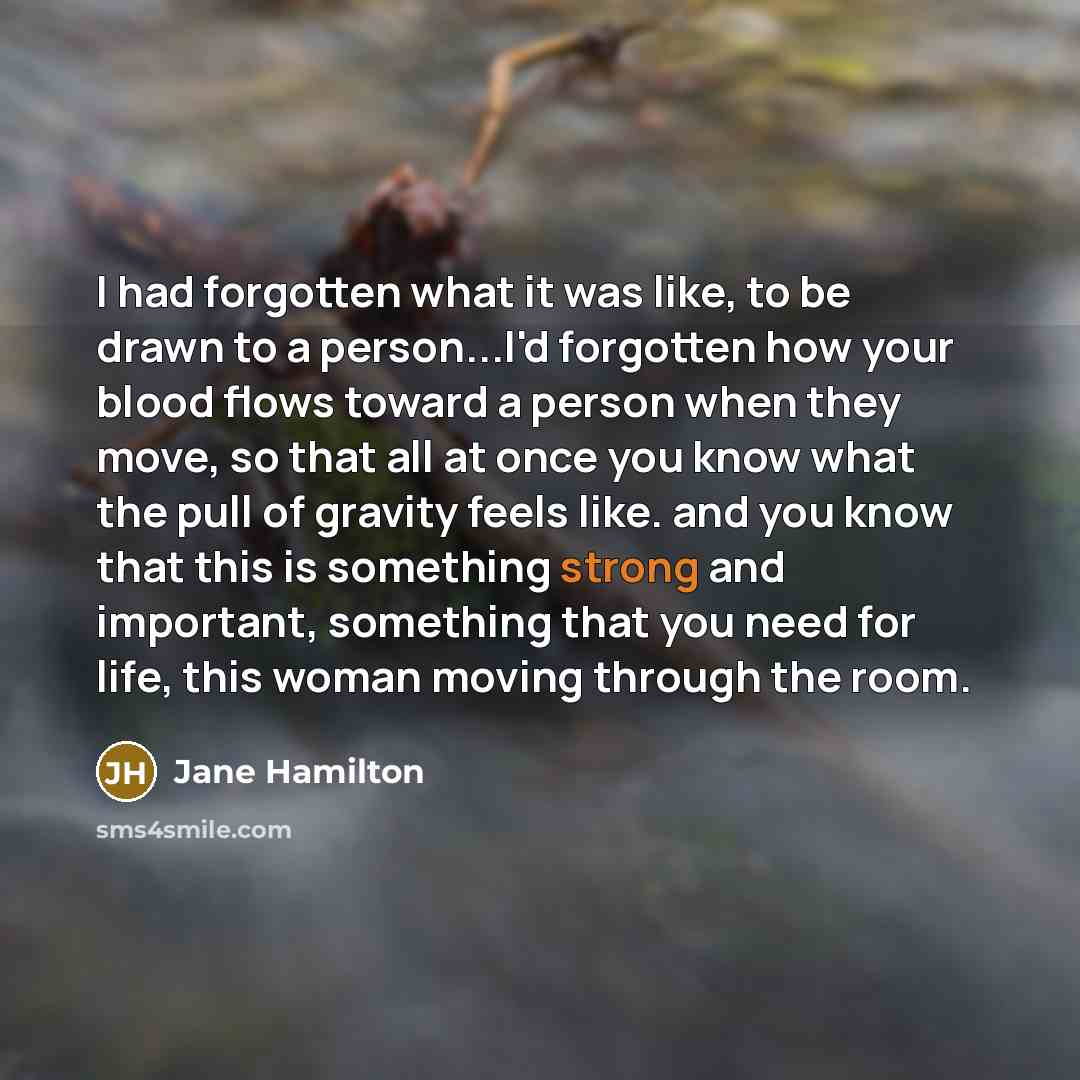 “I had forgotten what it was like, to be drawn…” quote by Jane Hamilton