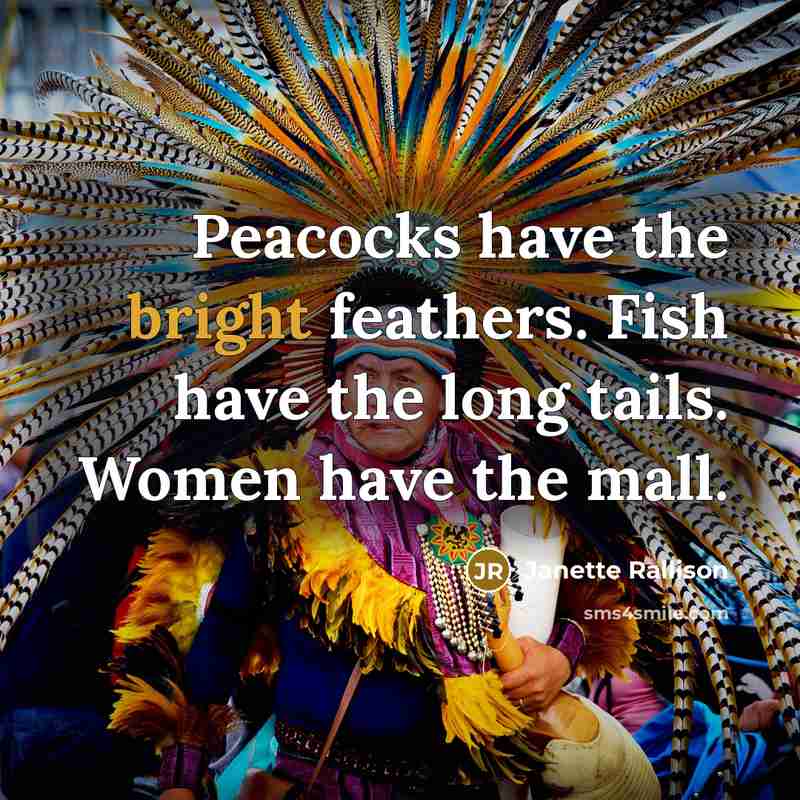 “Peacocks have the bright feathers. Fish have the long tails.…” quote by Janette Rallison