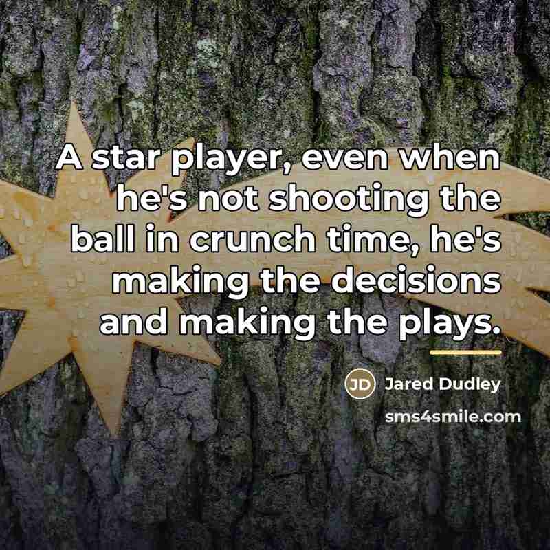 “A star player, even when he's not shooting the ball…” quote by Jared Dudley