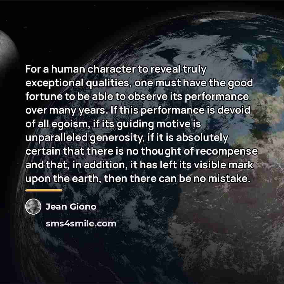 “For a human character to reveal truly exceptional qualities, one…” quote by Jean Giono