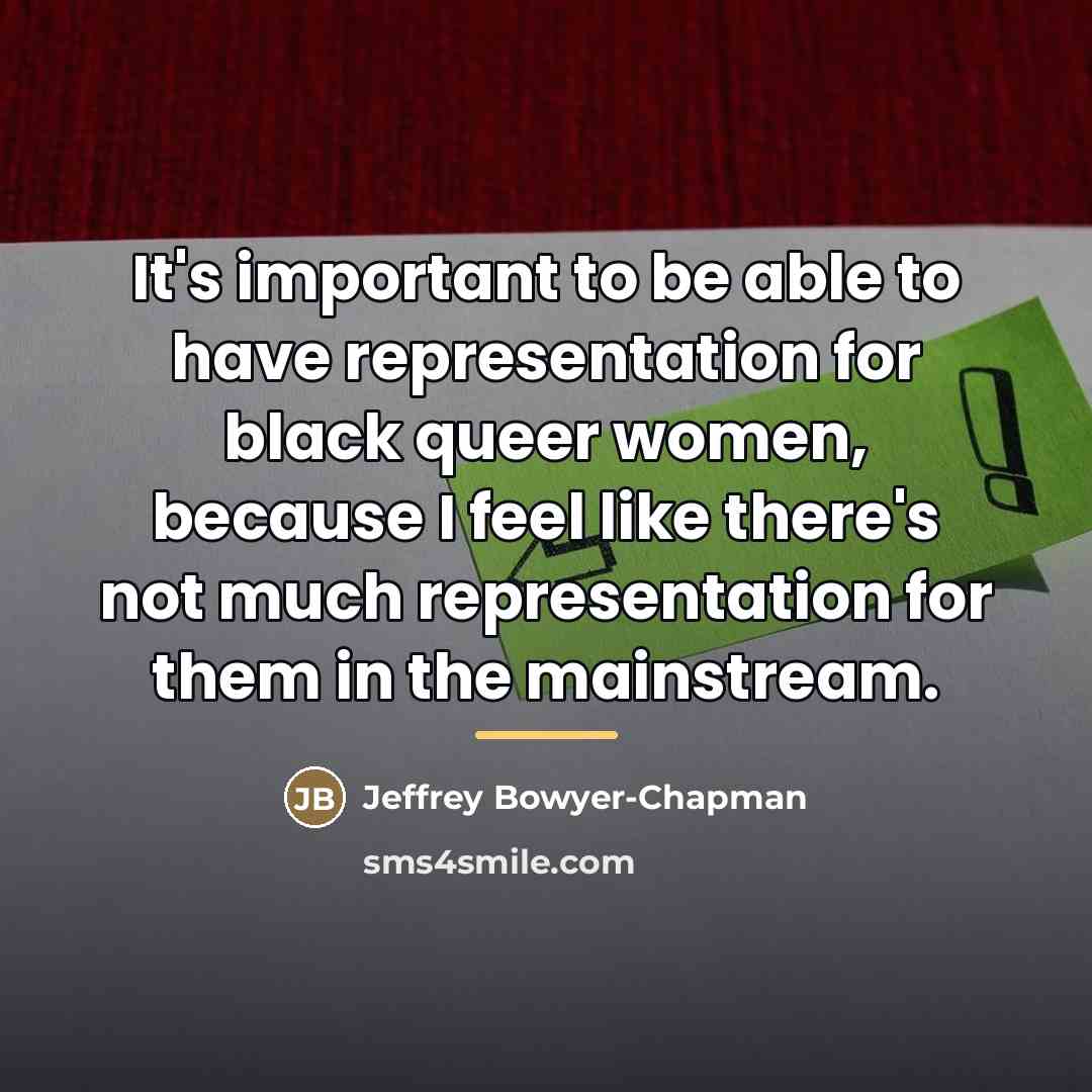 “It's important to be able to have representation for black…” quote by Jeffrey Bowyer-Chapman