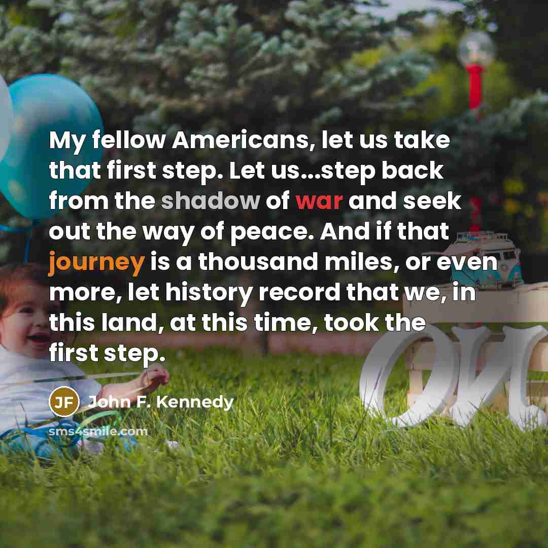 “My fellow Americans, let us take that first step. Let…” quote by John F. Kennedy