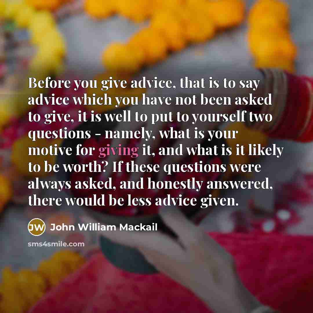 “Before you give advice, that is to say advice which…” quote by John William Mackail