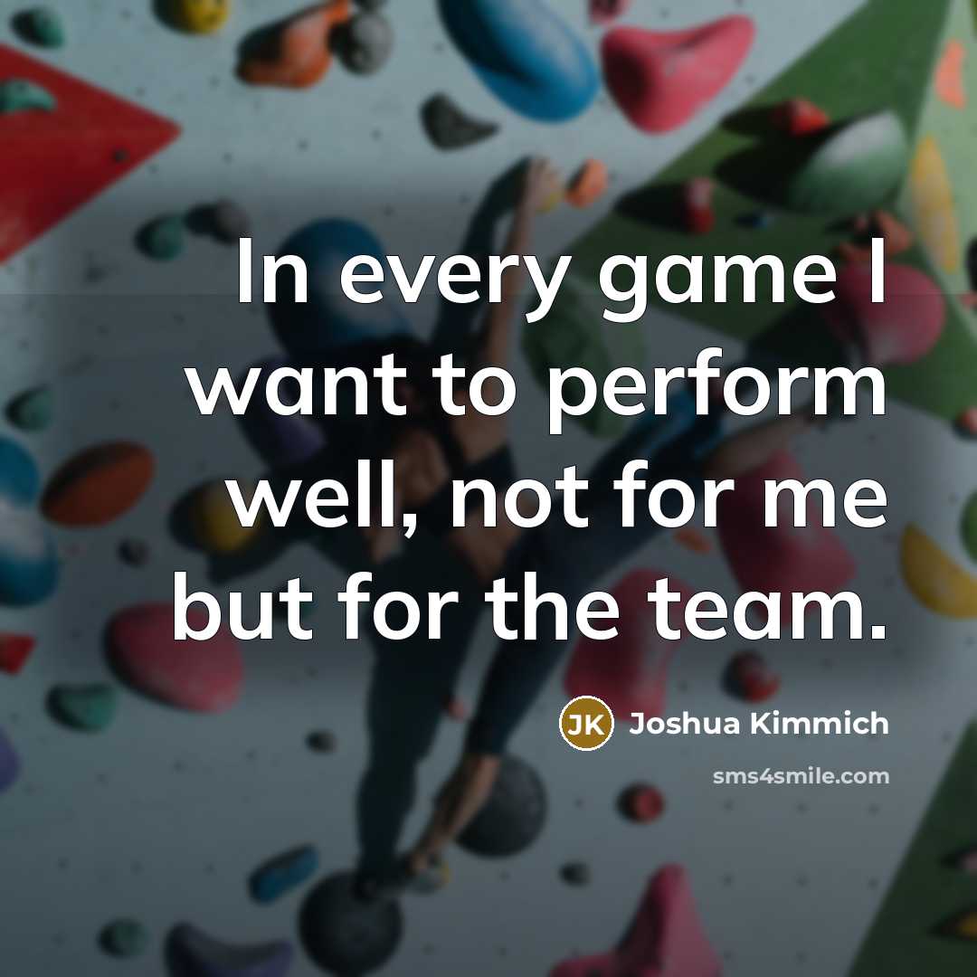 “In every game I want to perform well, not for me but for the team.” quote by Joshua Kimmich