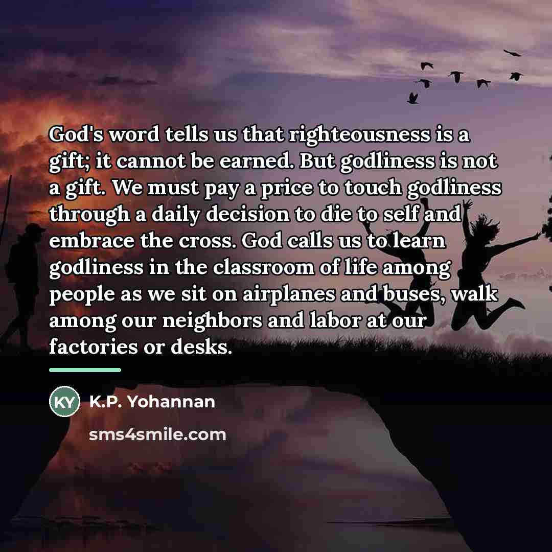 “God's word tells us that righteousness is a gift; it…” quote by K.P. Yohannan