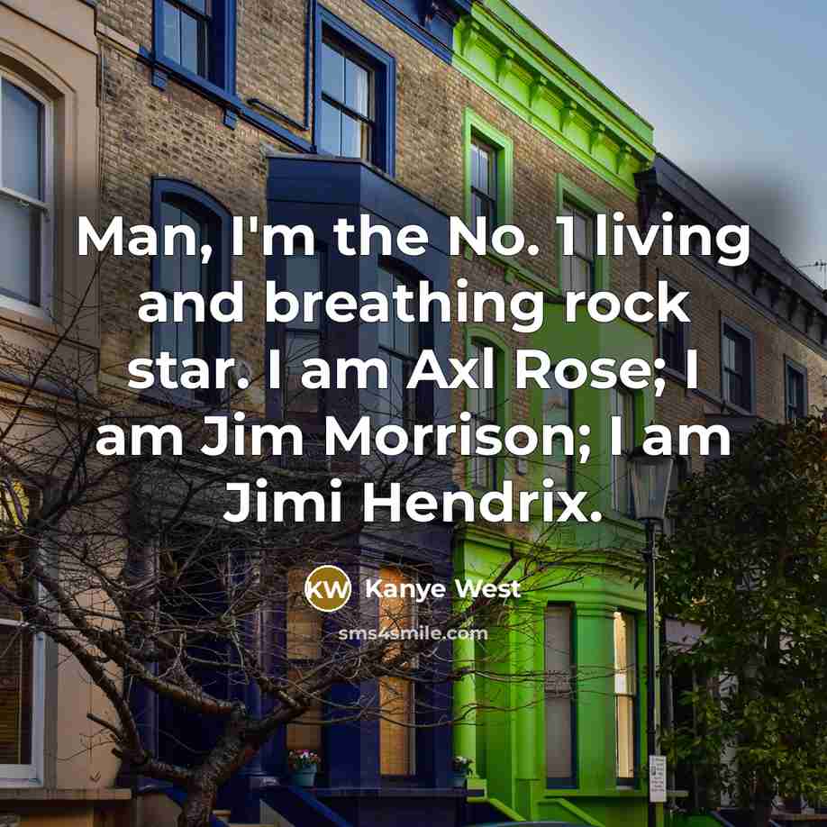 “Man, I'm the No. 1 living and breathing rock star.…” quote by Kanye West